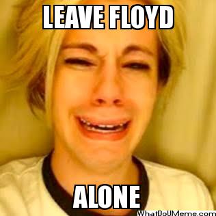 Leave Floyd Alone