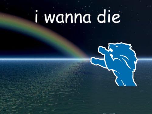 I wanna die Lions meme