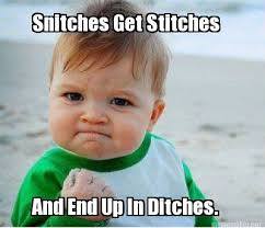 Snitches get Stitches
