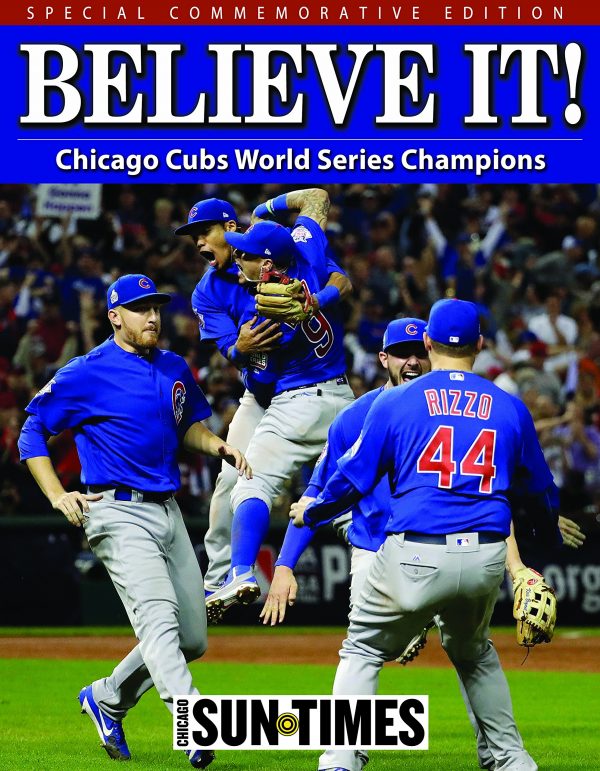 Believe it Chicago Cubs World Series Champions Chicago Sun Times Paperback