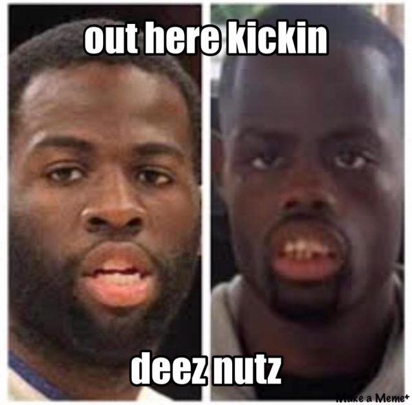 Kickin deez nuts