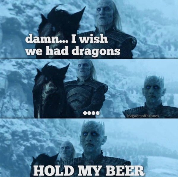 Night King Hold my Beer