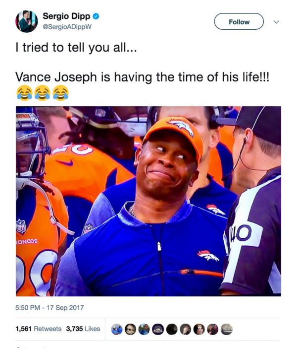 Vance Joseph having the time of his life