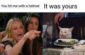 It was your helmet